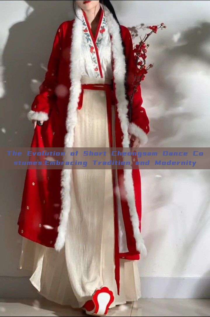 The Evolution of Short Cheongsam Dance Costumes:Embracing Tradition and Modernity