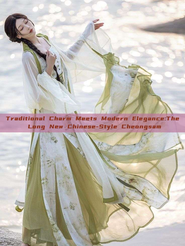 Traditional Charm Meets Modern Elegance:The Long New Chinese-Style Cheongsam