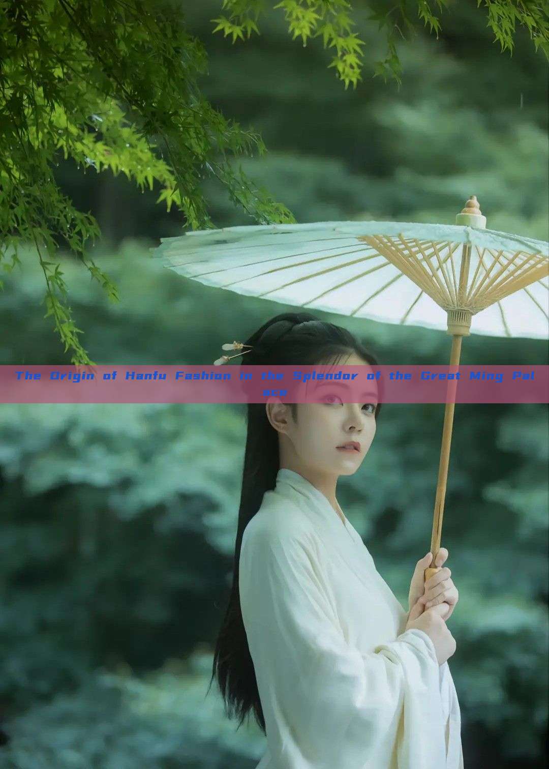 The Origin of Hanfu Fashion in the Splendor of the Great Ming Palace The Origin of Hanfu Fashion in the Splendor of the Great Ming Palace