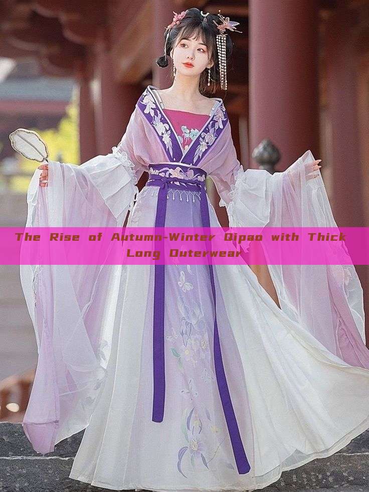 The Rise of Autumn-Winter Qipao with Thick Long Outerwear The Rise of Autumn-Winter Qipao with Thick Long Outerwear