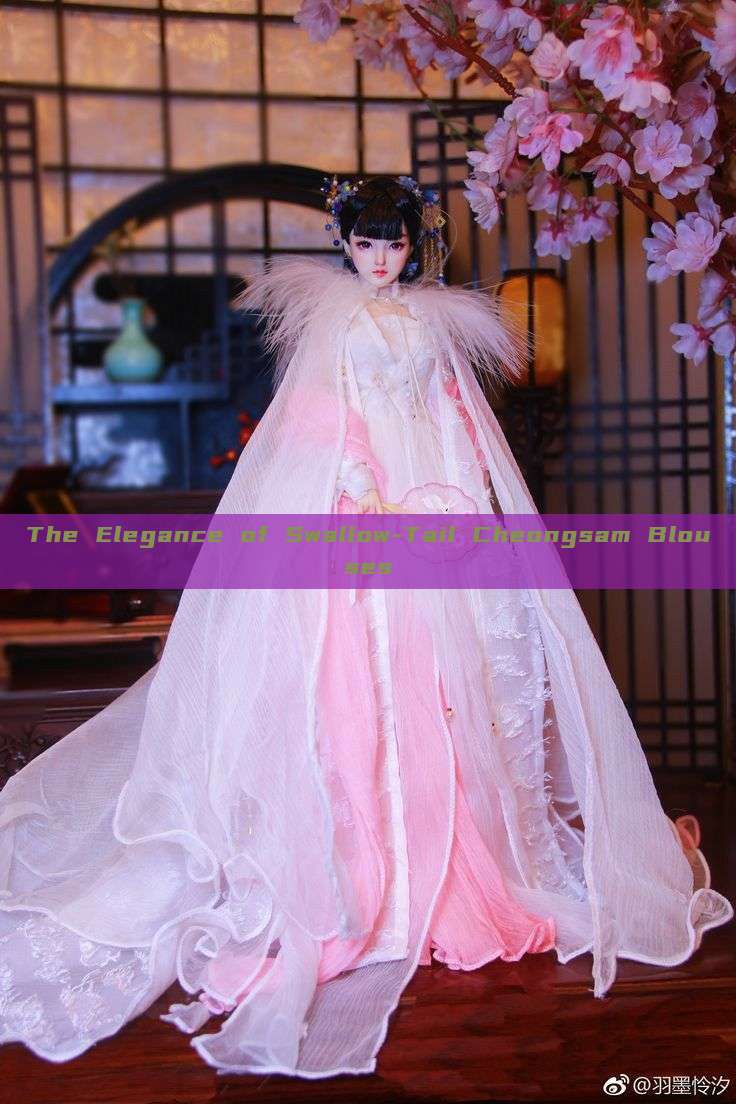 The Elegance of Swallow-Tail Cheongsam Blouses The Elegance of Swallow-Tail Cheongsam Blouses