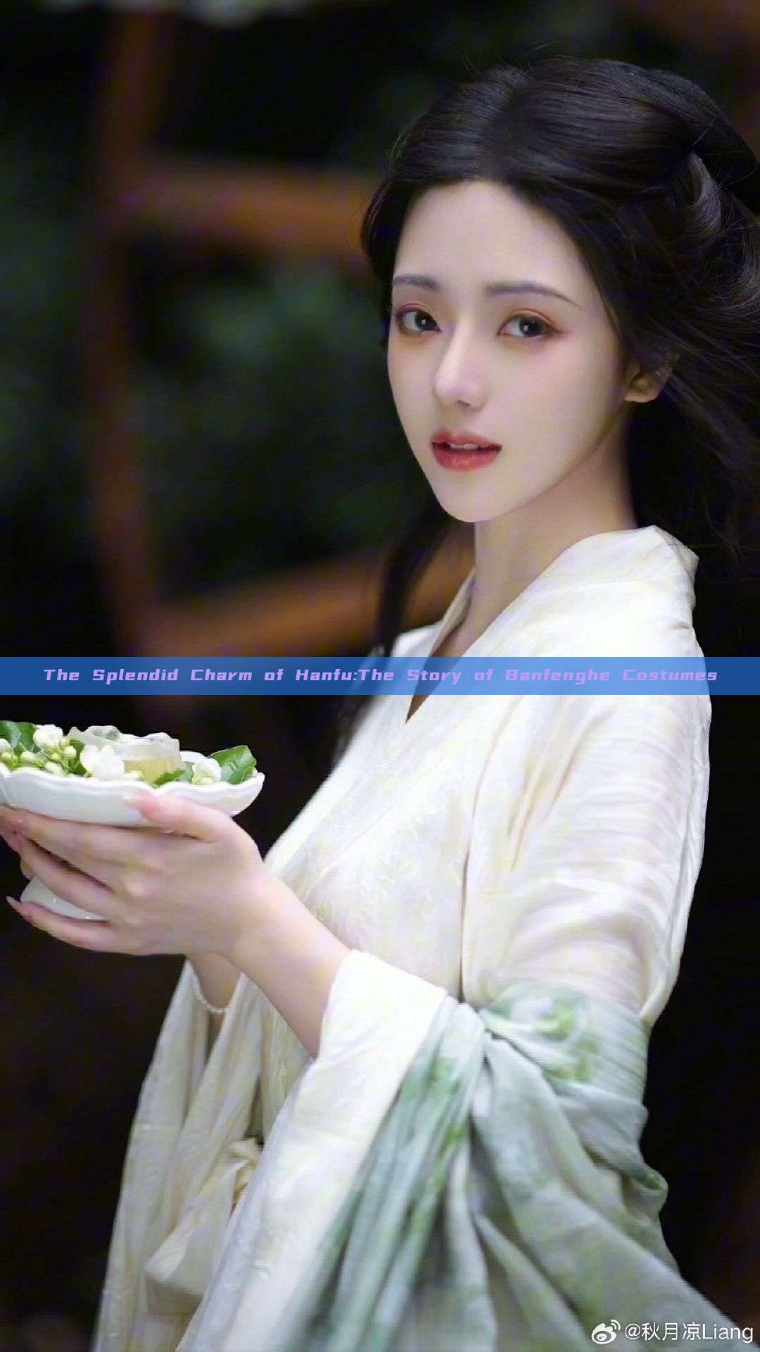 The Splendid Charm of Hanfu:The Story of Banfenghe Costumes The Splendid Charm of Hanfu:The Story of Banfenghe Costumes