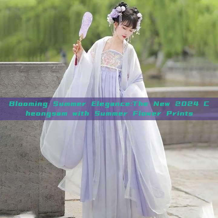 Blooming Summer Elegance:The New 2024 Cheongsam with Summer Flower Prints