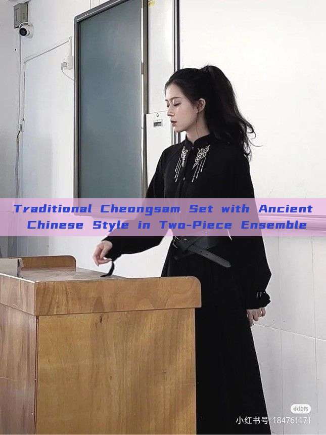 Traditional Cheongsam Set with Ancient Chinese Style in Two-Piece Ensemble