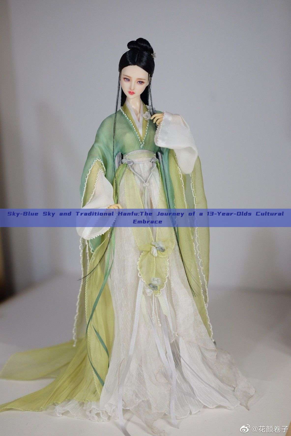 Sky-Blue Sky and Traditional Hanfu:The Journey of a 13-Year-Olds Cultural Embrace Sky-Blue Sky and Traditional Hanfu:The Journey of a 13-Year-Olds Cultural Embrace