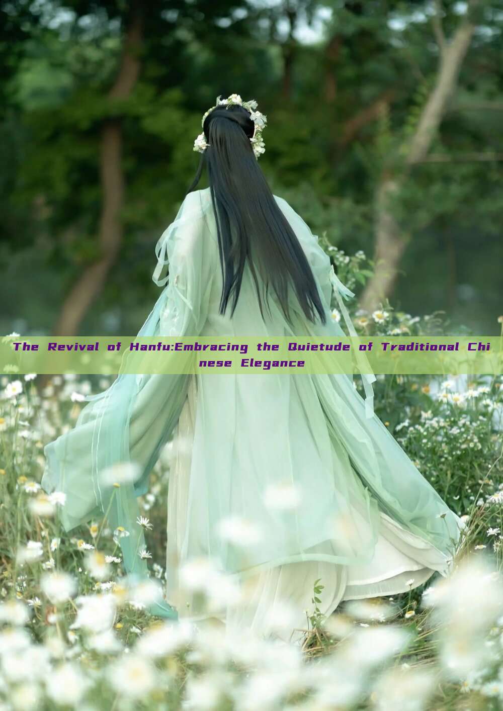 The Revival of Hanfu:Embracing the Quietude of Traditional Chinese Elegance The Revival of Hanfu:Embracing the Quietude of Traditional Chinese Elegance