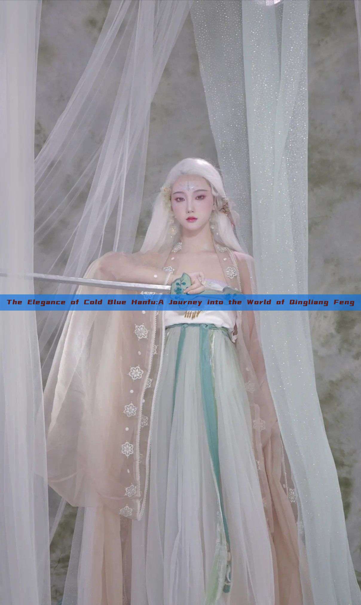 The Elegance of Cold Blue Hanfu:A Journey into the World of Qingliang Feng