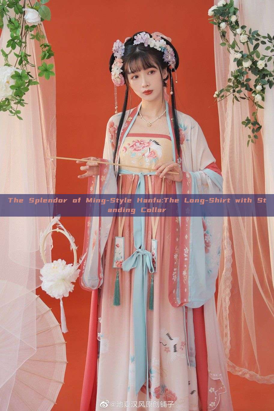 The Splendor of Ming-Style Hanfu:The Long-Shirt with Standing Collar The Splendor of Ming-Style Hanfu:The Long-Shirt with Standing Collar