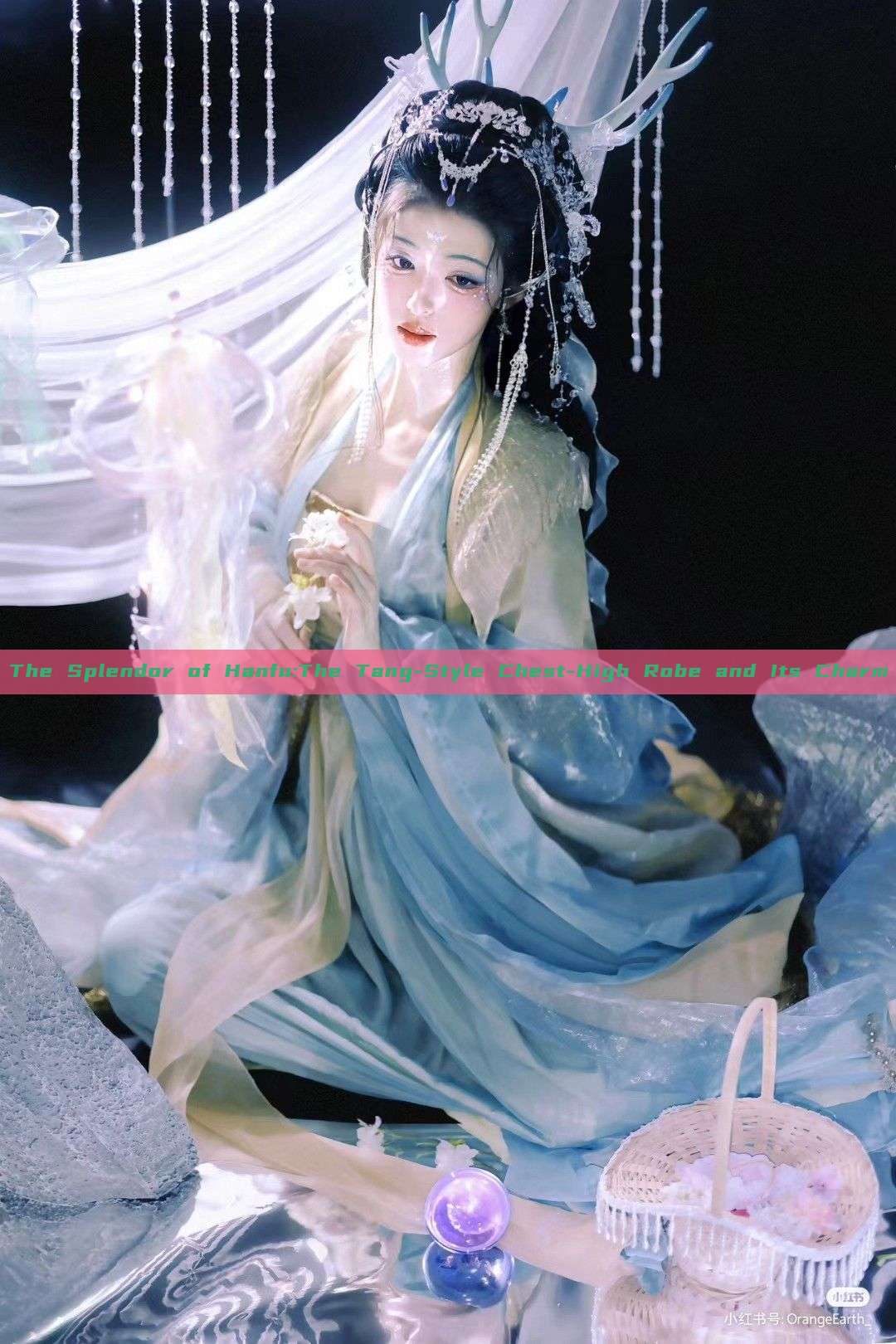 The Splendor of Hanfu:The Tang-Style Chest-High Robe and Its Charm The Splendor of Hanfu:The Tang-Style Chest-High Robe and Its Charm