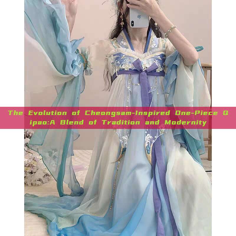 The Evolution of Cheongsam-Inspired One-Piece Qipao:A Blend of Tradition and Modernity The Evolution of Cheongsam-Inspired One-Piece Qipao:A Blend of Tradition and Modernity