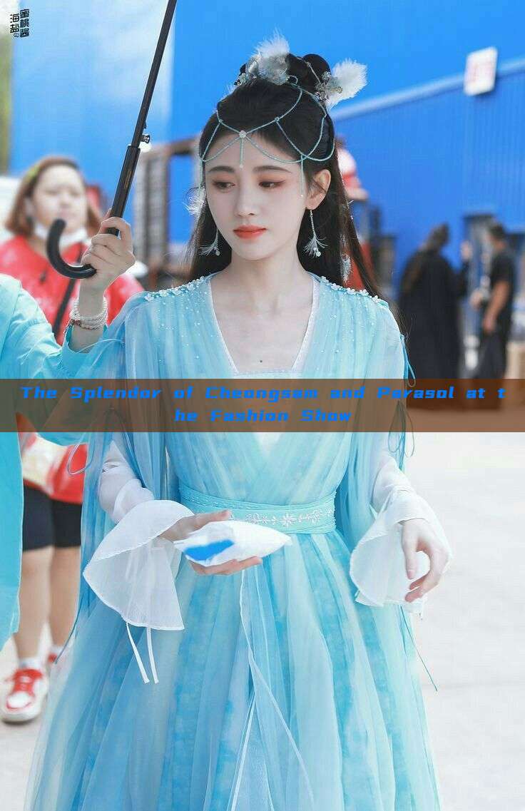 The Splendor of Cheongsam and Parasol at the Fashion Show The Splendor of Cheongsam and Parasol at the Fashion Show