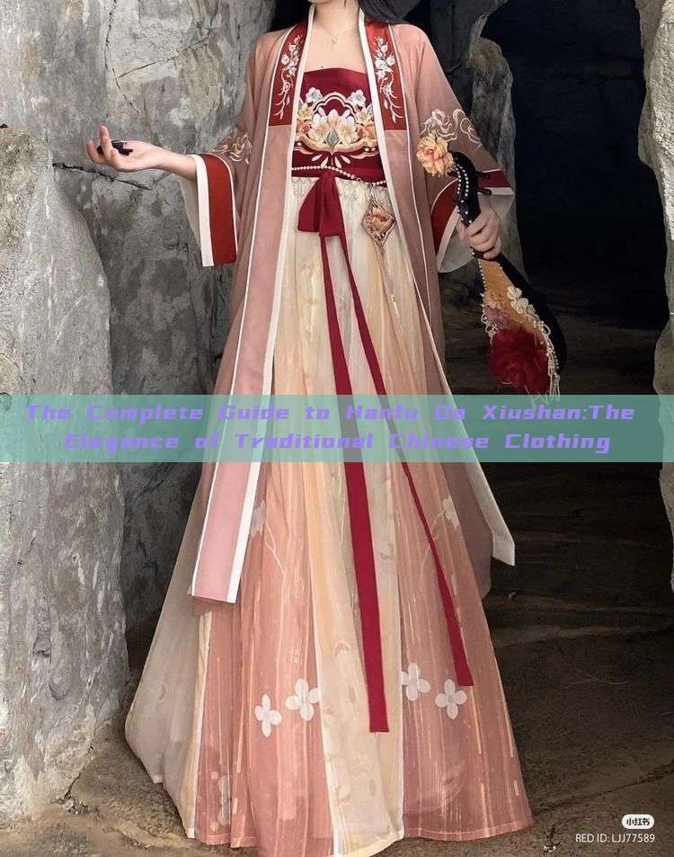 The Complete Guide to Hanfu Da Xiushan:The Elegance of Traditional Chinese Clothing