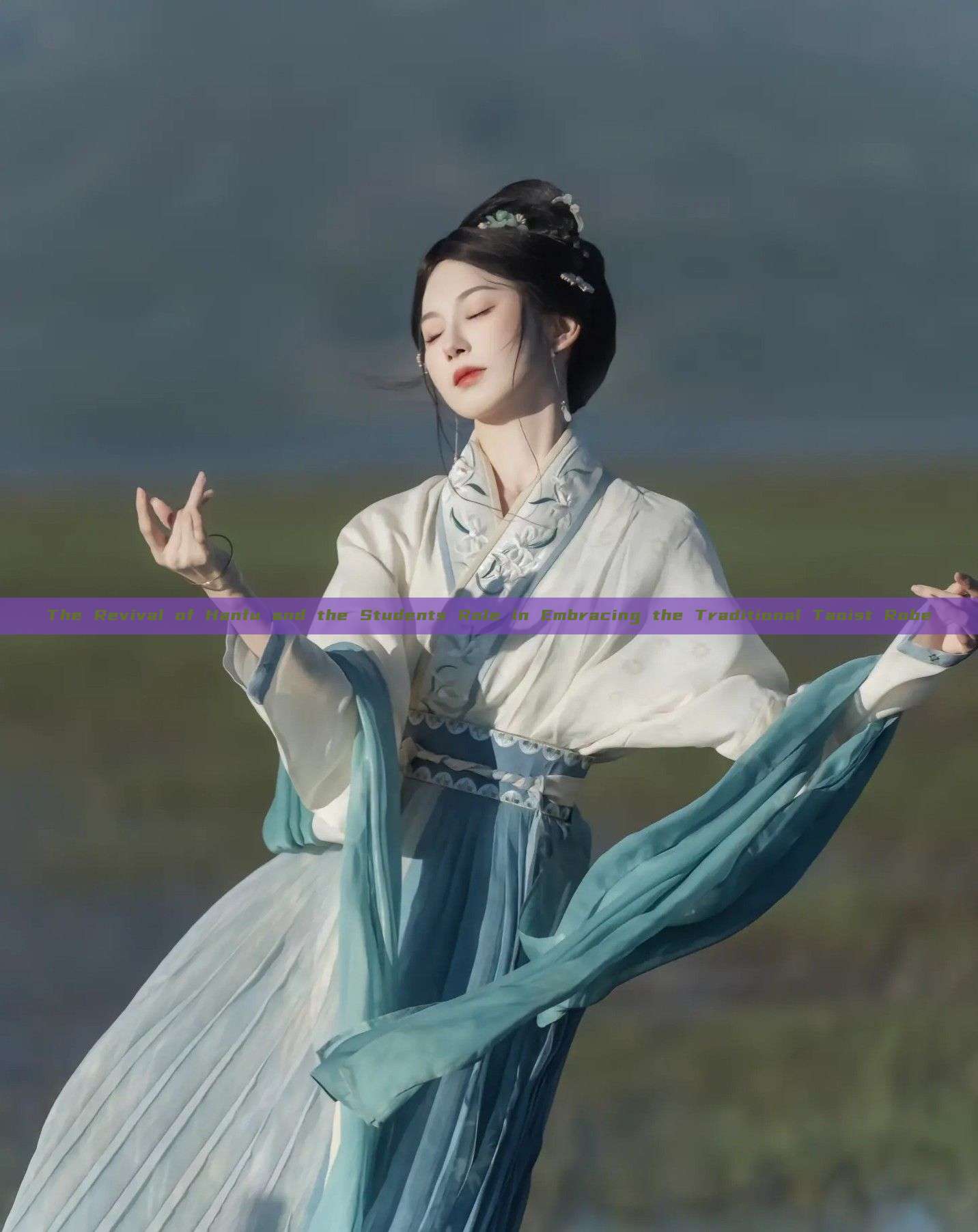 The Revival of Hanfu and the Students Role in Embracing the Traditional Taoist Robe