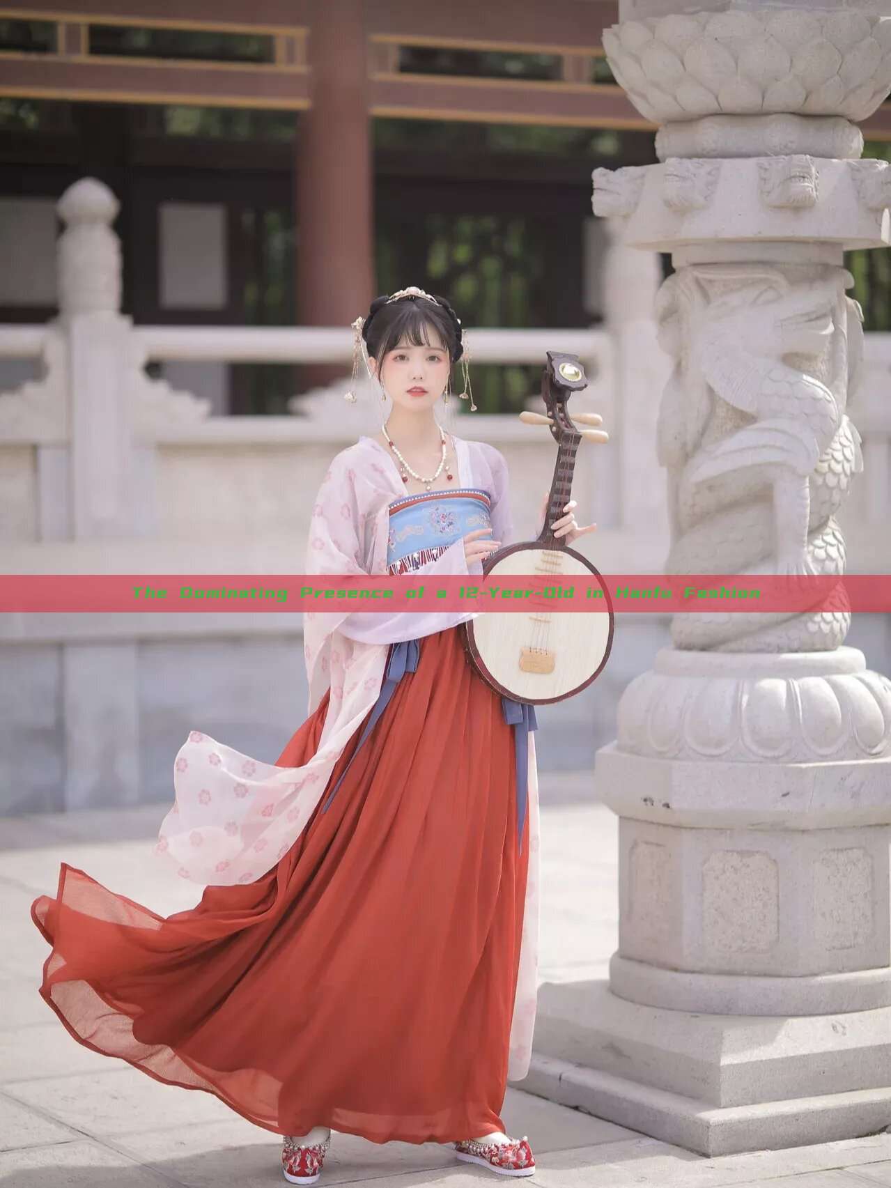 The Dominating Presence of a 12-Year-Old in Hanfu Fashion The Dominating Presence of a 12-Year-Old in Hanfu Fashion