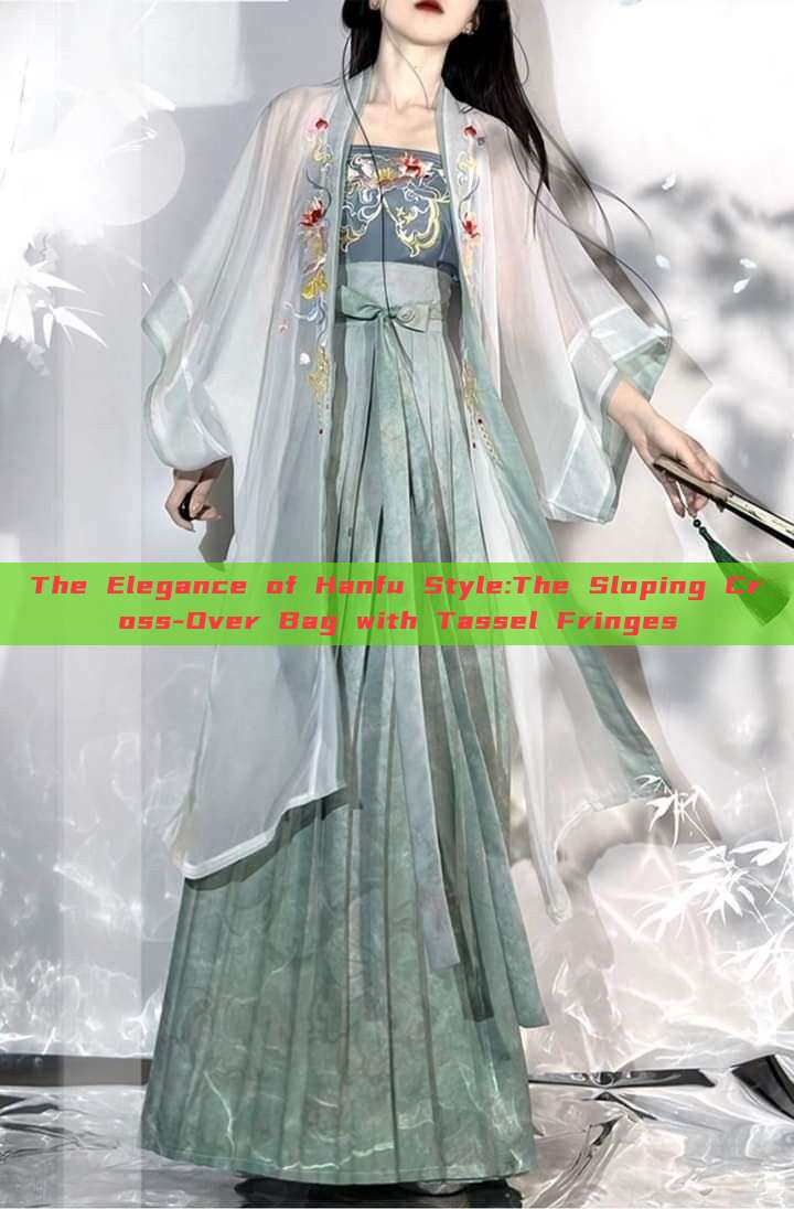The Elegance of Hanfu Style:The Sloping Cross-Over Bag with Tassel Fringes The Elegance of Hanfu Style:The Sloping Cross-Over Bag with Tassel Fringes