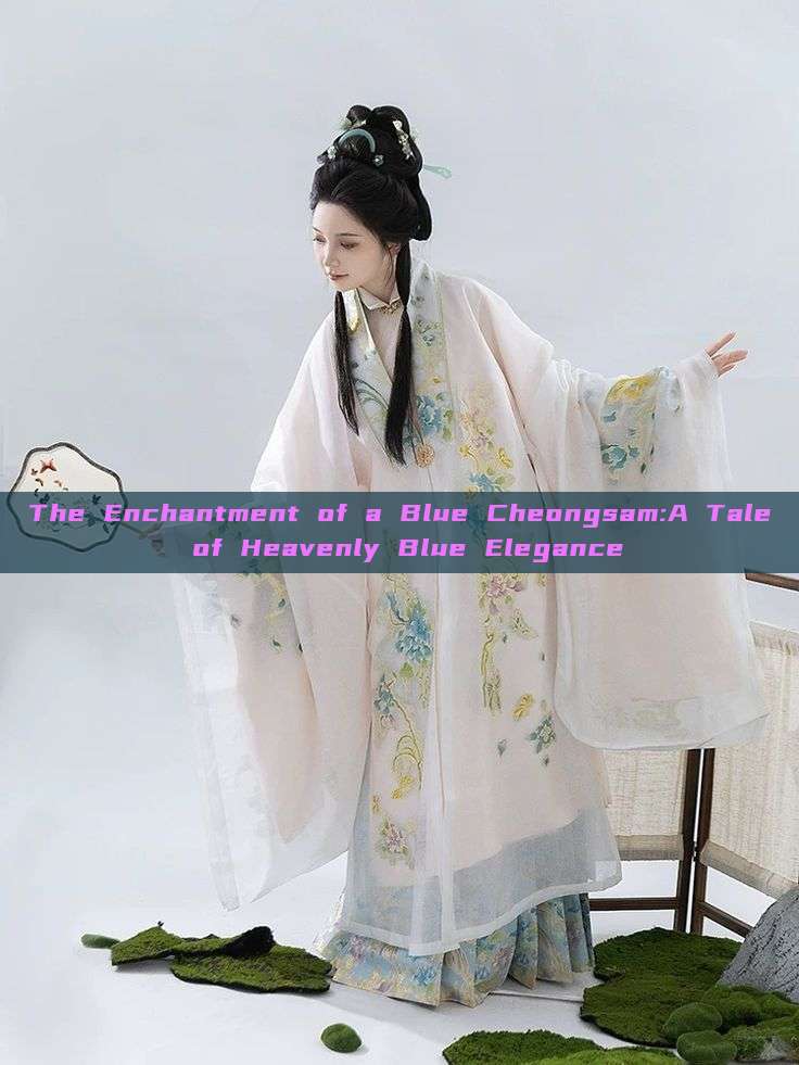 The Enchantment of a Blue Cheongsam:A Tale of Heavenly Blue Elegance The Enchantment of a Blue Cheongsam:A Tale of Heavenly Blue Elegance