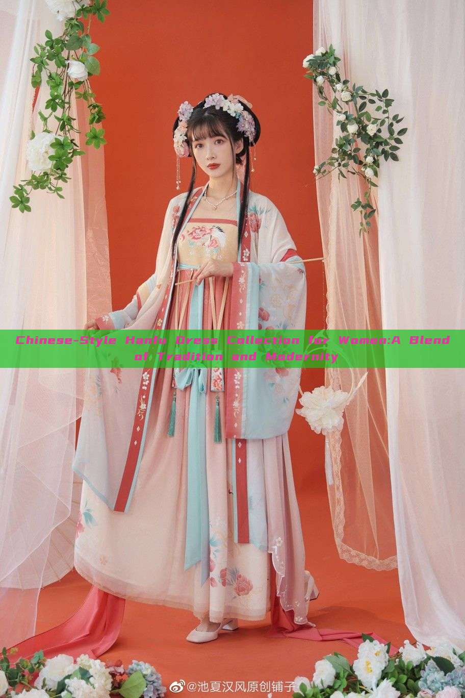 Chinese-Style Hanfu Dress Collection for Women:A Blend of Tradition and Modernity Chinese-Style Hanfu Dress Collection for Women:A Blend of Tradition and Modernity