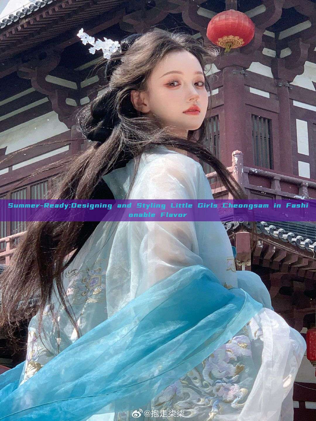 Summer-Ready:Designing and Styling Little Girls Cheongsam in Fashionable Flavor