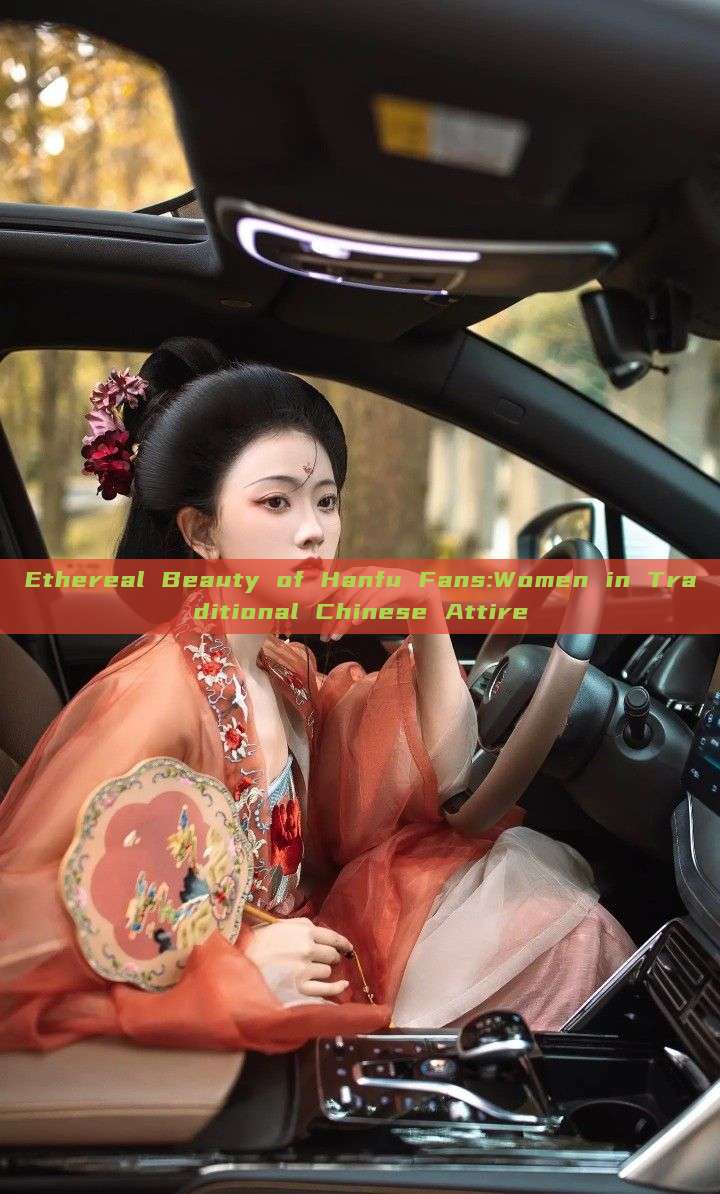 Ethereal Beauty of Hanfu Fans:Women in Traditional Chinese Attire Ethereal Beauty of Hanfu Fans:Women in Traditional Chinese Attire