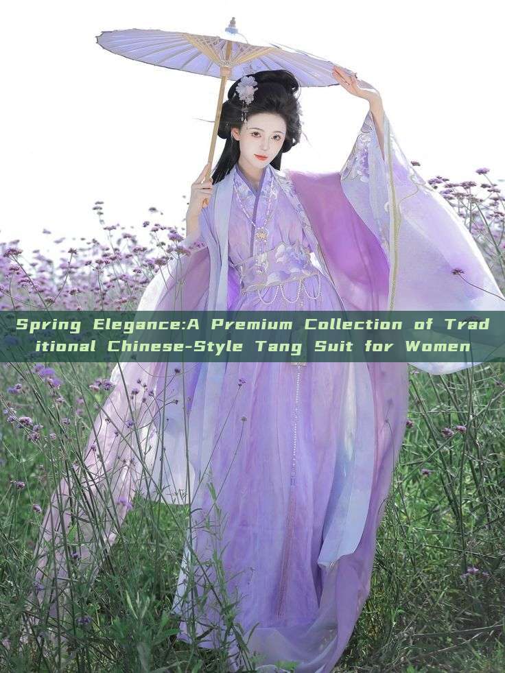 Spring Elegance:A Premium Collection of Traditional Chinese-Style Tang Suit for Women Spring Elegance:A Premium Collection of Traditional Chinese-Style Tang Suit for Women