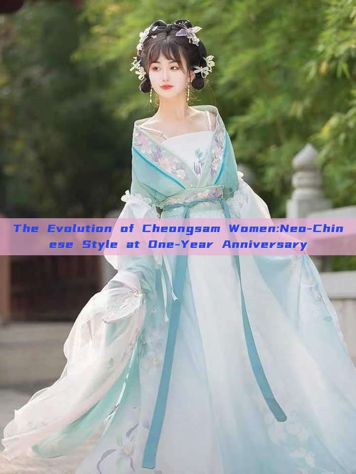 The Evolution of Cheongsam Women:Neo-Chinese Style at One-Year Anniversary The Evolution of Cheongsam Women:Neo-Chinese Style at One-Year Anniversary
