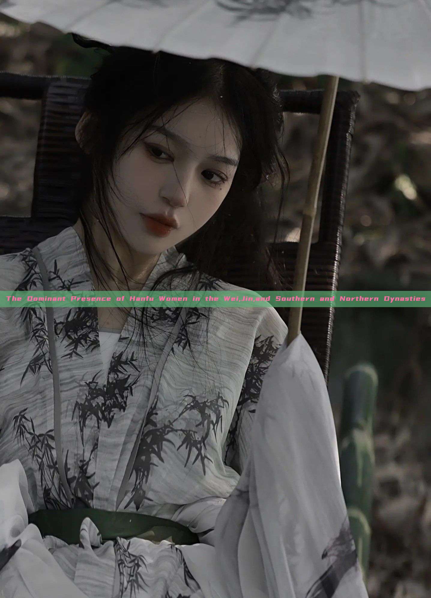 The Dominant Presence of Hanfu Women in the Wei,Jin,and Southern and Northern Dynasties