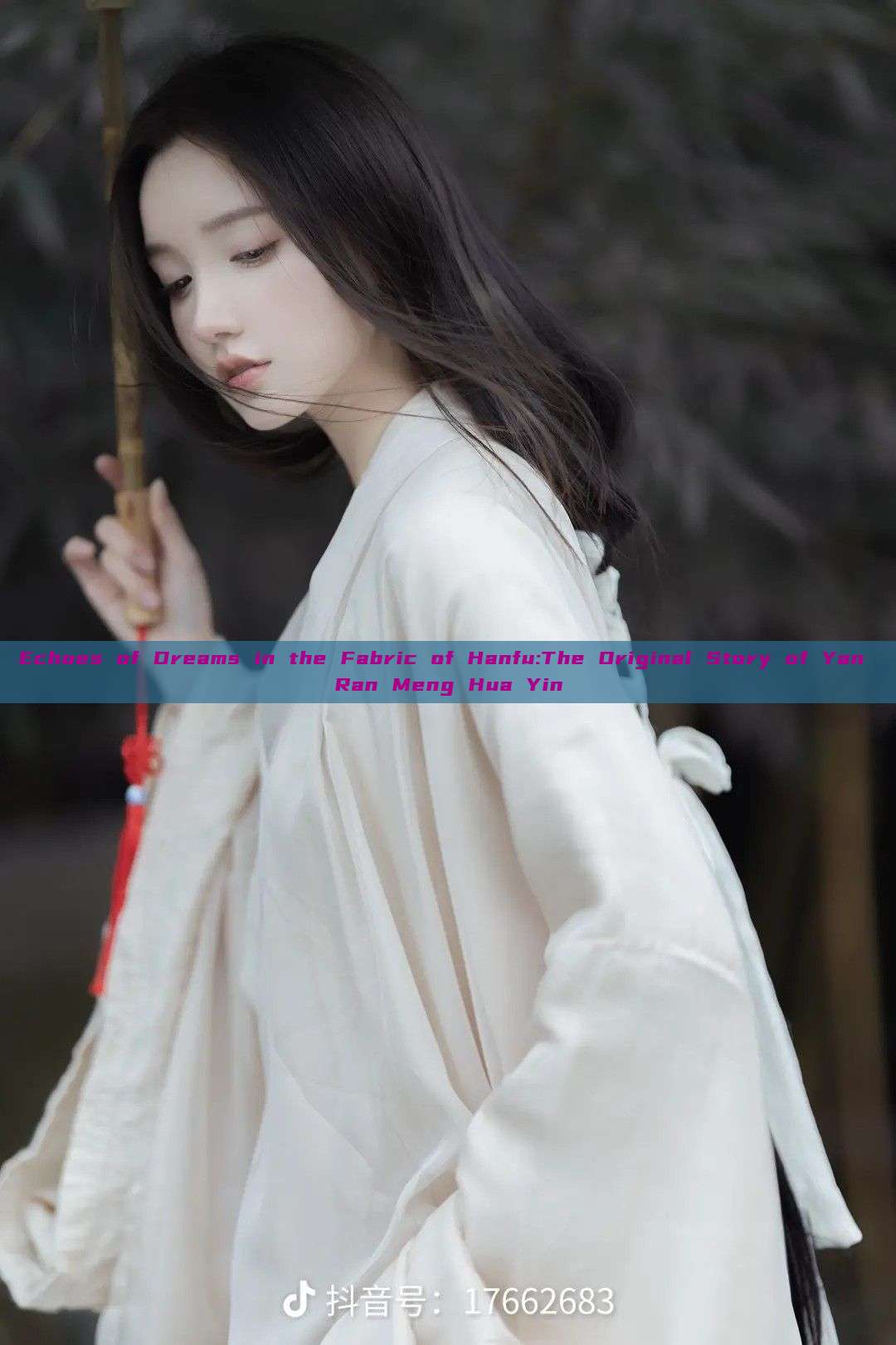 Echoes of Dreams in the Fabric of Hanfu:The Original Story of Yan Ran Meng Hua Yin Echoes of Dreams in the Fabric of Hanfu:The Original Story of Yan Ran Meng Hua Yin