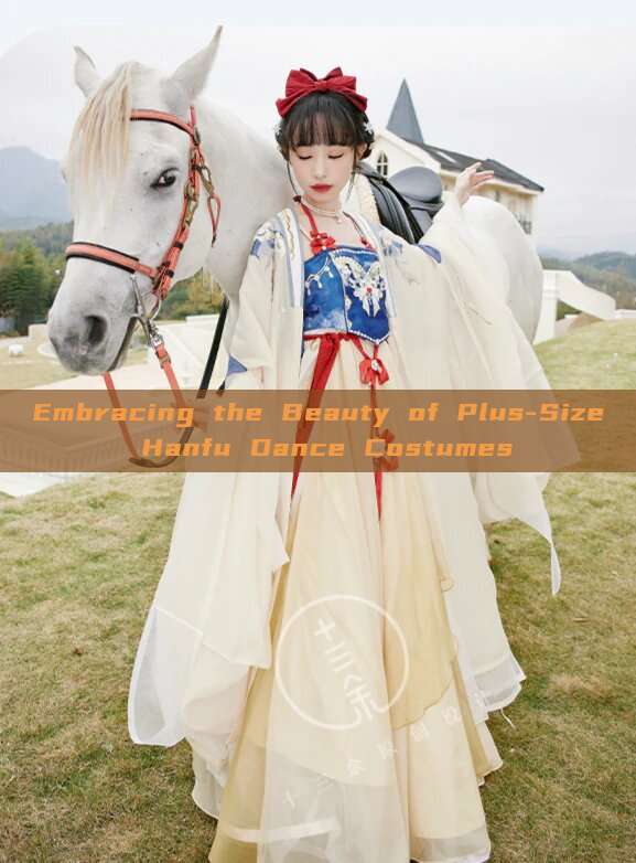 Embracing the Beauty of Plus-Size Hanfu Dance Costumes Embracing the Beauty of Plus-Size Hanfu Dance Costumes