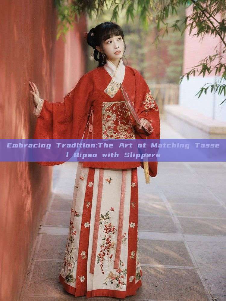 Embracing Tradition:The Art of Matching Tassel Qipao with Slippers Embracing Tradition:The Art of Matching Tassel Qipao with Slippers