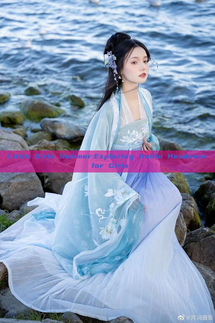Little Girls Summer:Exploring Hanfu Headwear for Girls Little Girls Summer:Exploring Hanfu Headwear for Girls