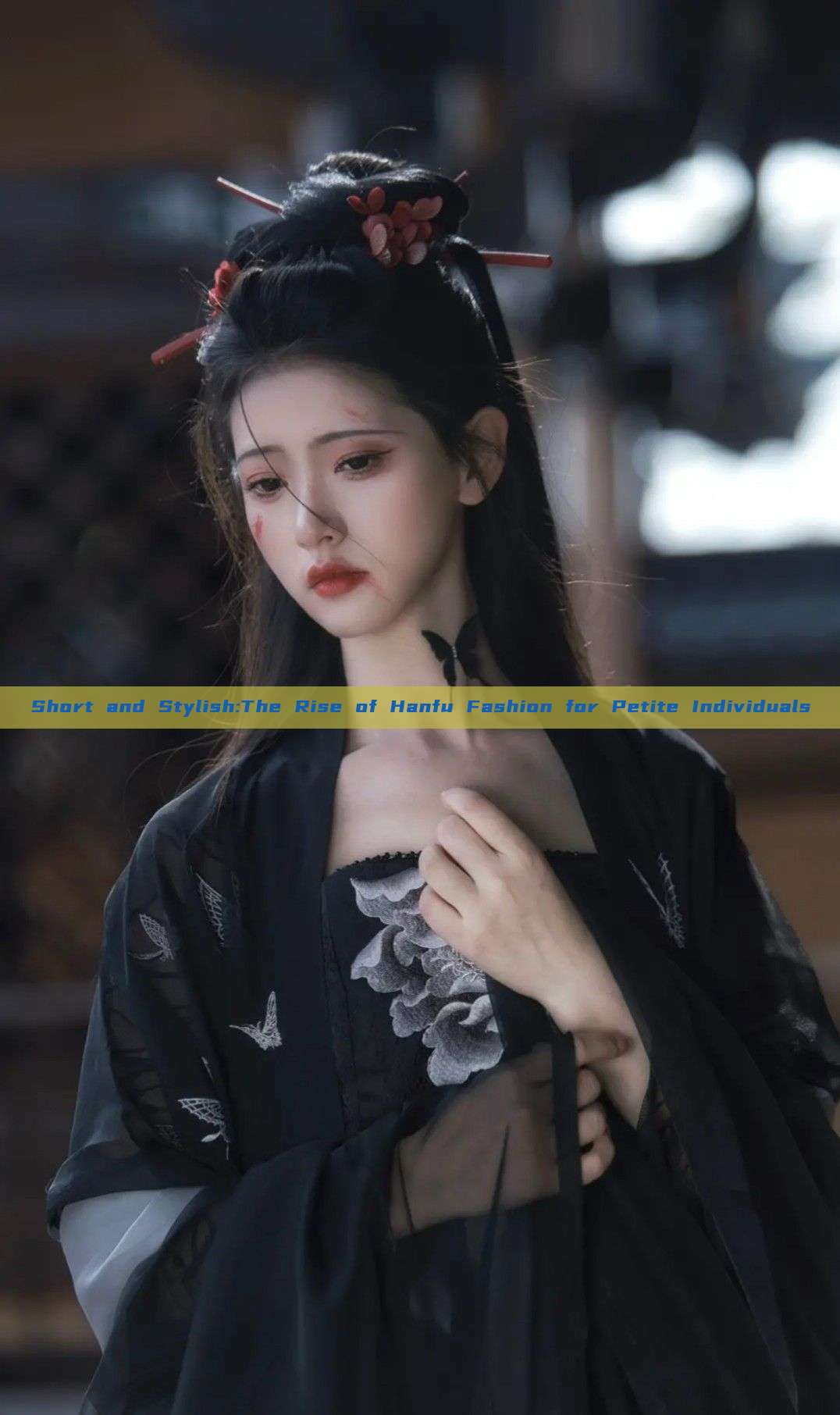 Short and Stylish:The Rise of Hanfu Fashion for Petite Individuals Short and Stylish:The Rise of Hanfu Fashion for Petite Individuals