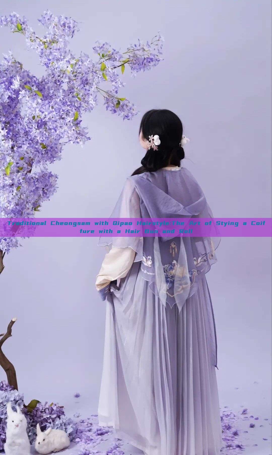 Traditional Cheongsam with Qipao Hairstyle:The Art of Stying a Coiffure with a Hair Bun and Roll Traditional Cheongsam with Qipao Hairstyle:The Art of Stying a Coiffure with a Hair Bun and Roll