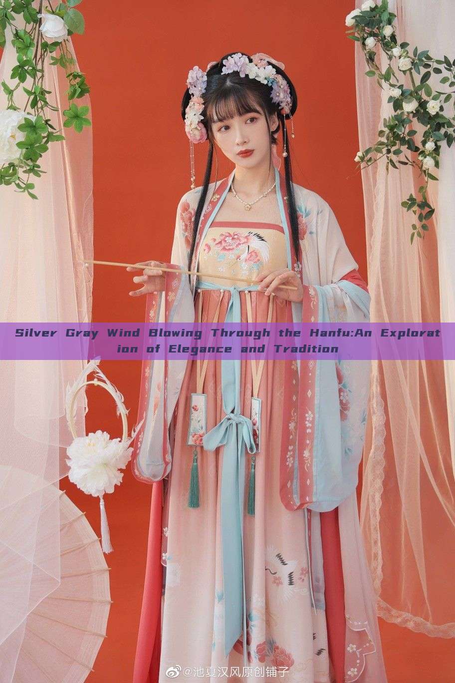 Silver Gray Wind Blowing Through the Hanfu:An Exploration of Elegance and Tradition Silver Gray Wind Blowing Through the Hanfu:An Exploration of Elegance and Tradition