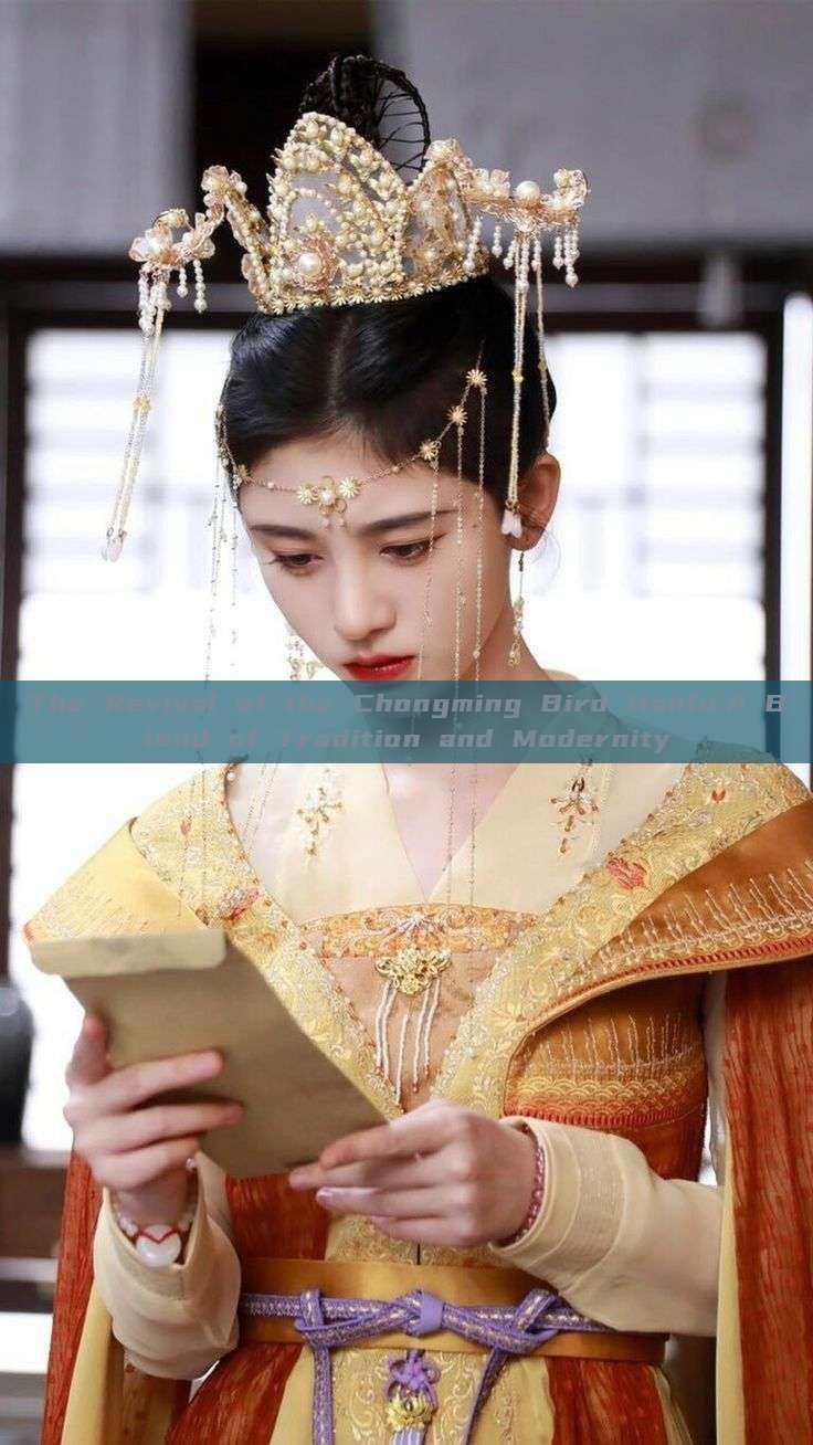 The Revival of the Chongming Bird Hanfu:A Blend of Tradition and Modernity The Revival of the Chongming Bird Hanfu:A Blend of Tradition and Modernity