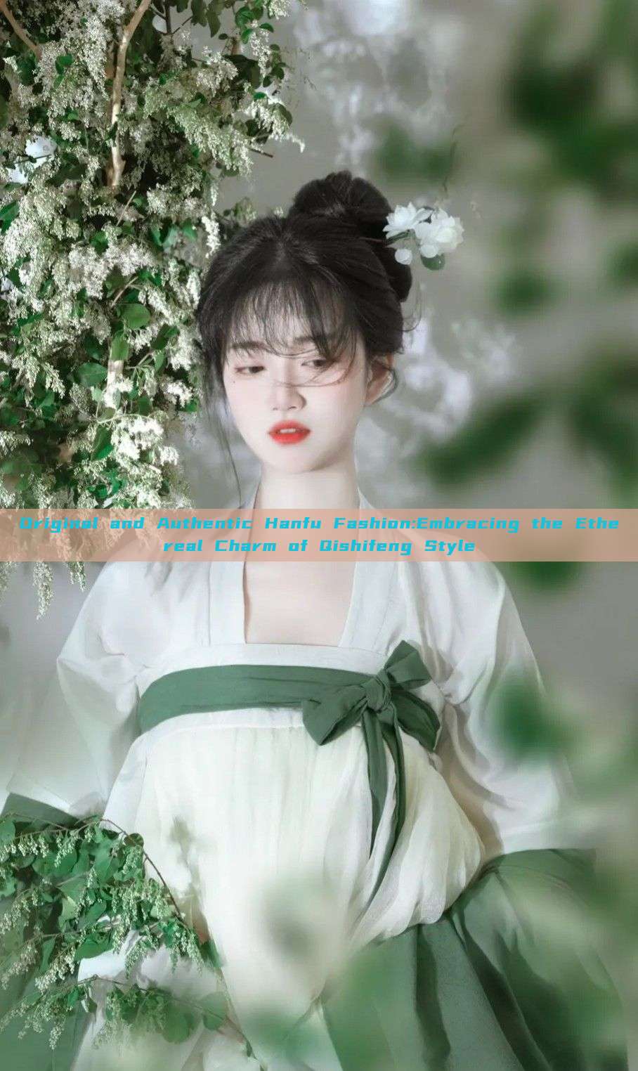 Original and Authentic Hanfu Fashion:Embracing the Ethereal Charm of Qishifeng Style