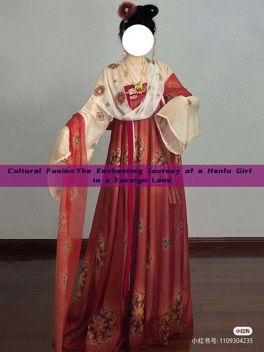 Cultural Fusion:The Enchanting Journey of a Hanfu Girl in a Foreign Land Cultural Fusion:The Enchanting Journey of a Hanfu Girl in a Foreign Land
