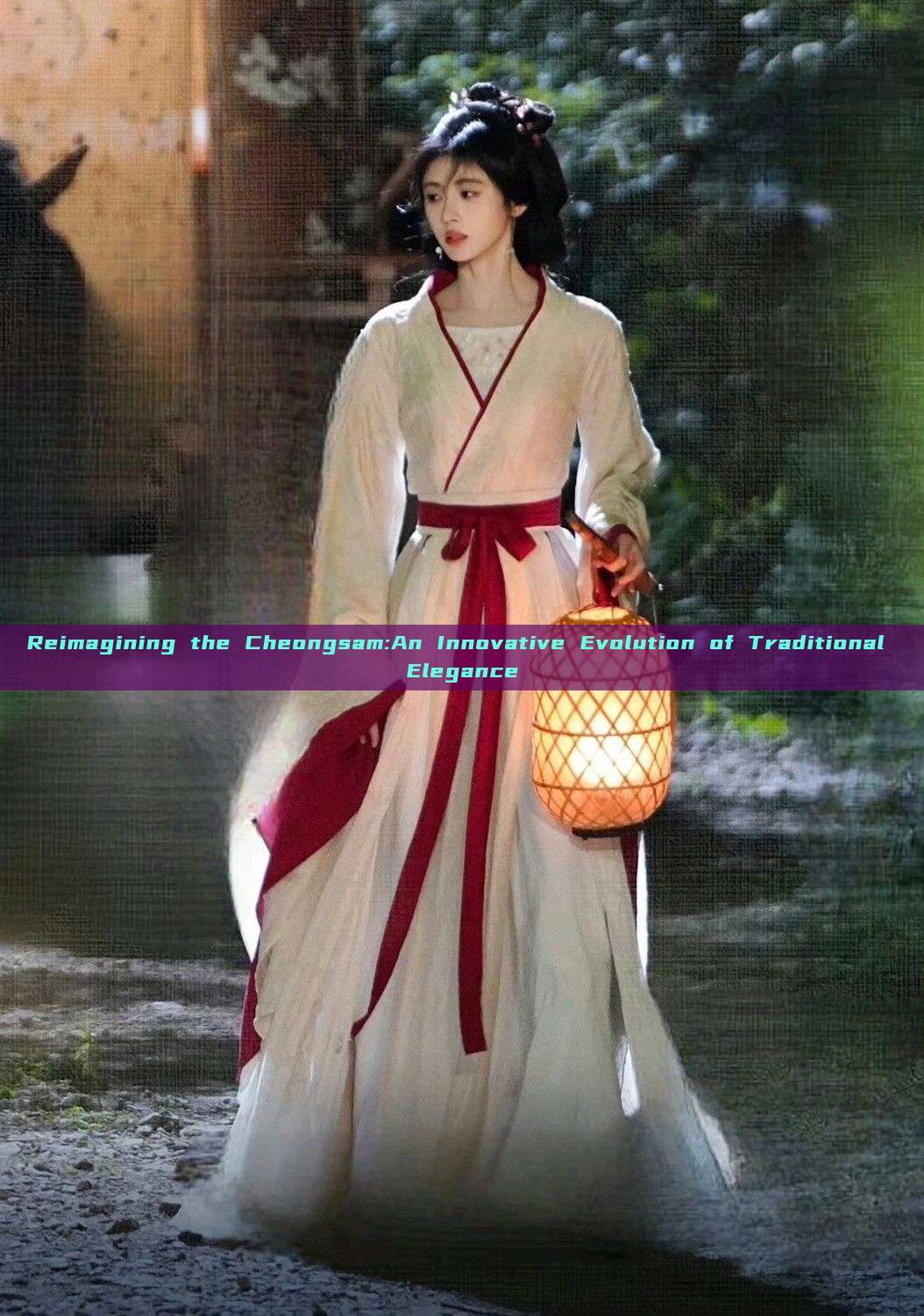 Reimagining the Cheongsam:An Innovative Evolution of Traditional Elegance Reimagining the Cheongsam:An Innovative Evolution of Traditional Elegance