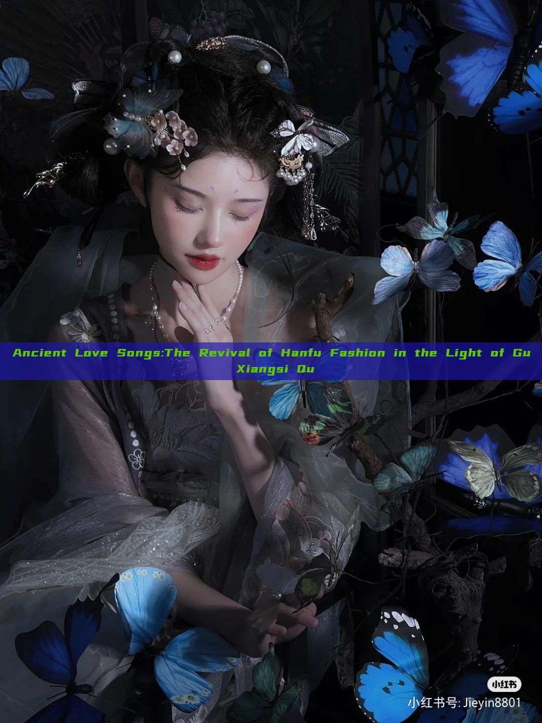 Ancient Love Songs:The Revival of Hanfu Fashion in the Light of Gu Xiangsi Qu Ancient Love Songs:The Revival of Hanfu Fashion in the Light of Gu Xiangsi Qu
