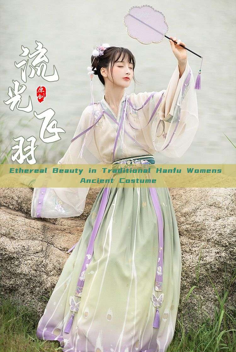 Ethereal Beauty in Traditional Hanfu Womens Ancient Costume