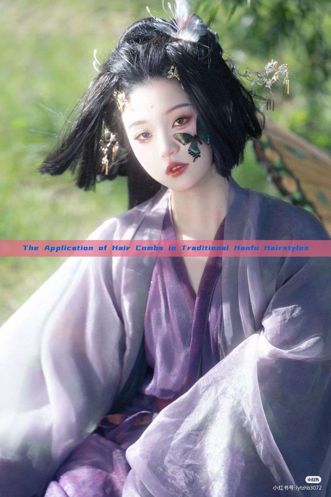The Application of Hair Combs in Traditional Hanfu Hairstyles