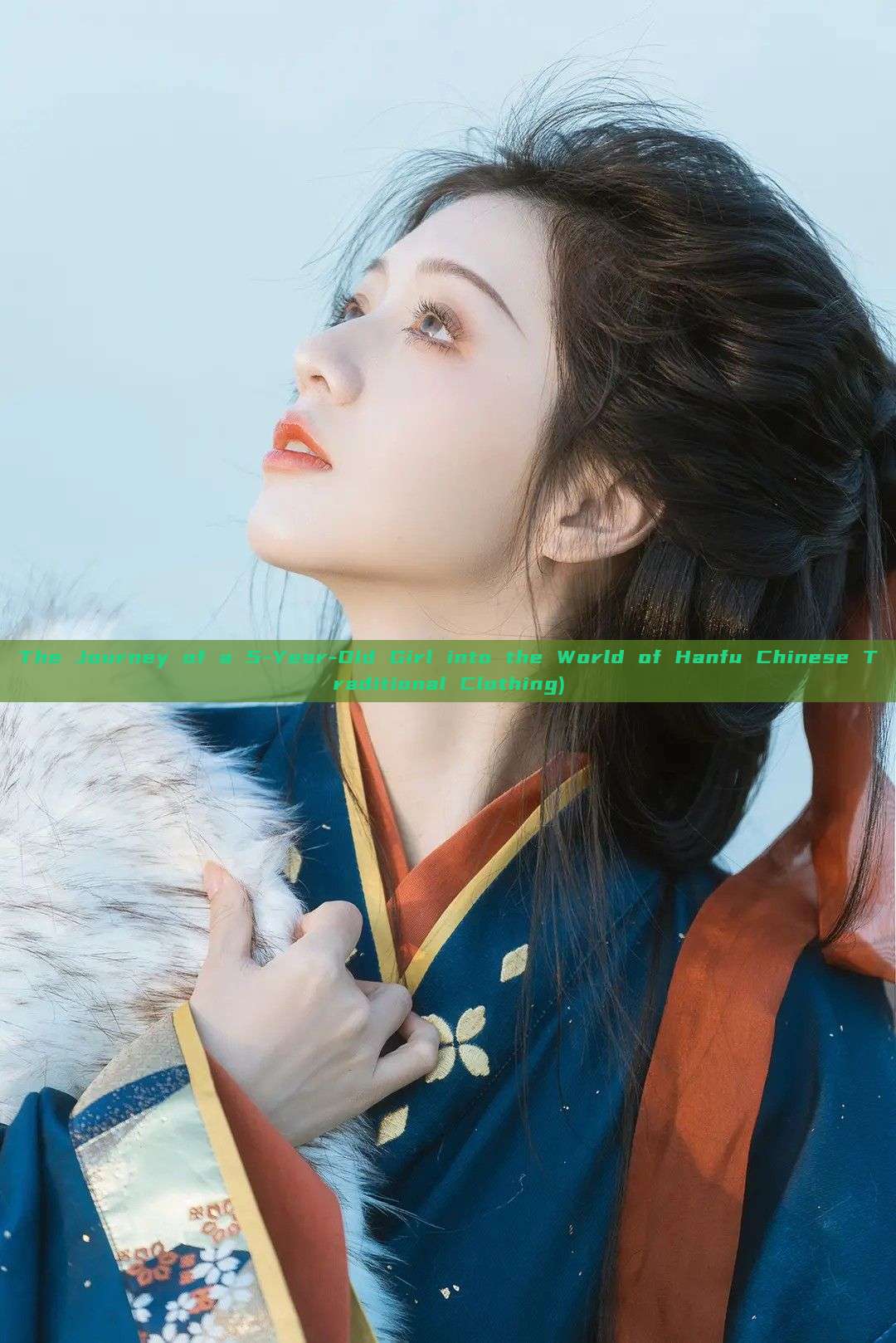 The Journey of a 5-Year-Old Girl into the World of Hanfu Chinese Traditional Clothing) The Journey of a 5-Year-Old Girl into the World of Hanfu Chinese Traditional Clothing)