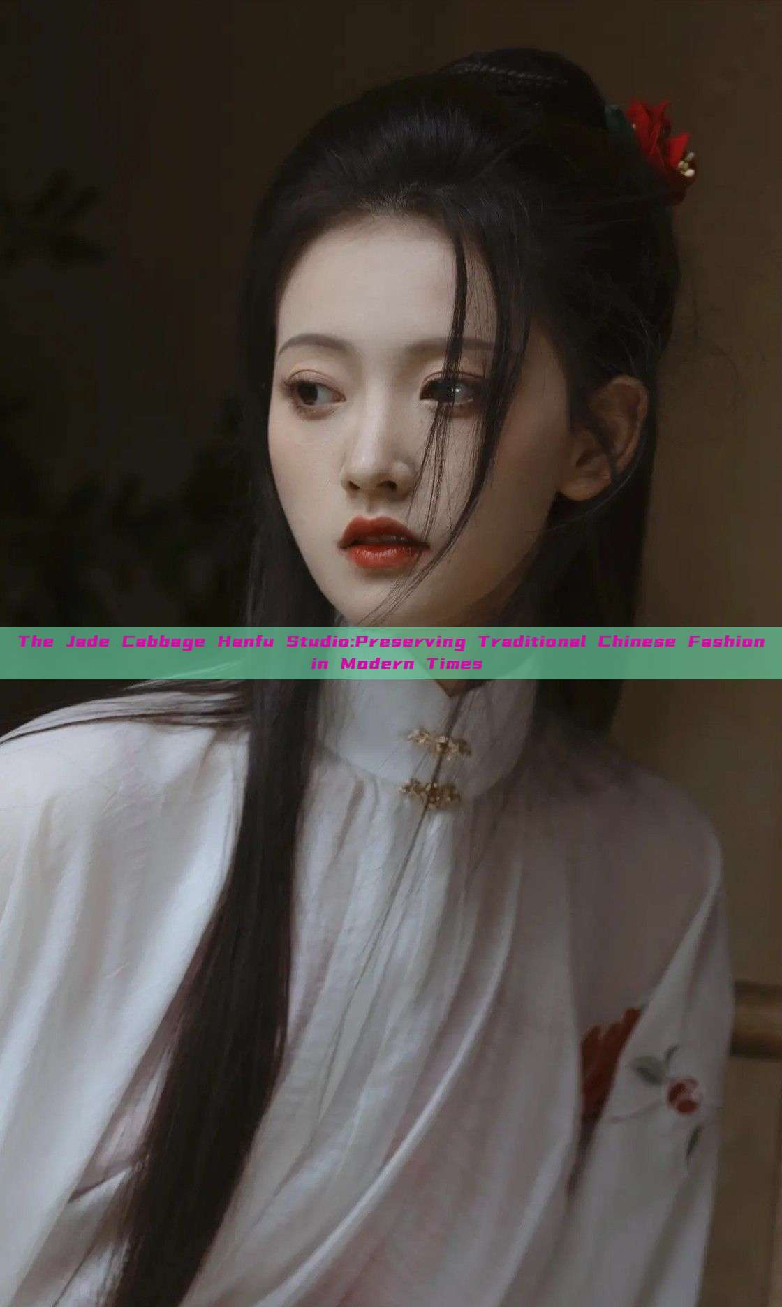 The Jade Cabbage Hanfu Studio:Preserving Traditional Chinese Fashion in Modern Times
