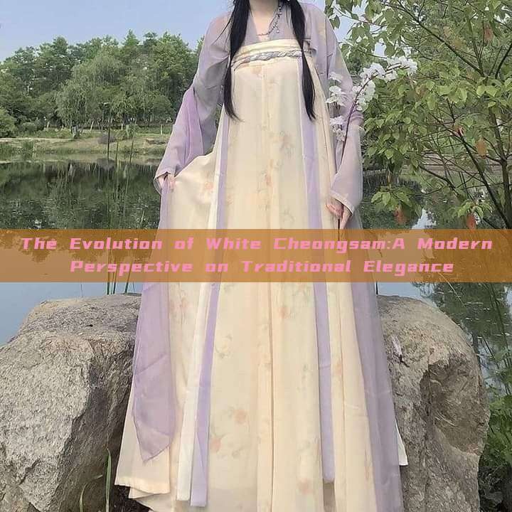 The Evolution of White Cheongsam:A Modern Perspective on Traditional Elegance The Evolution of White Cheongsam:A Modern Perspective on Traditional Elegance