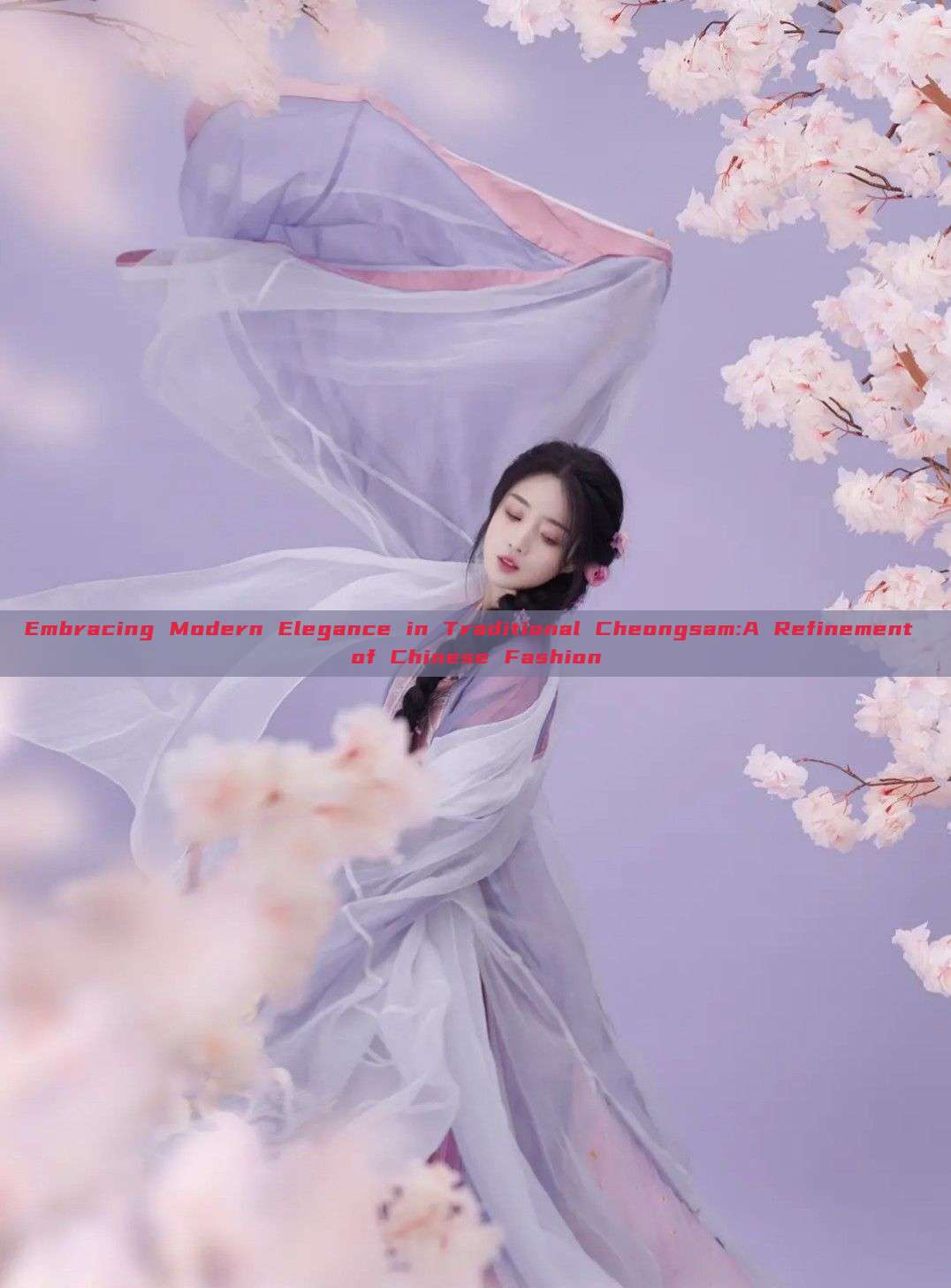 Embracing Modern Elegance in Traditional Cheongsam:A Refinement of Chinese Fashion Embracing Modern Elegance in Traditional Cheongsam:A Refinement of Chinese Fashion
