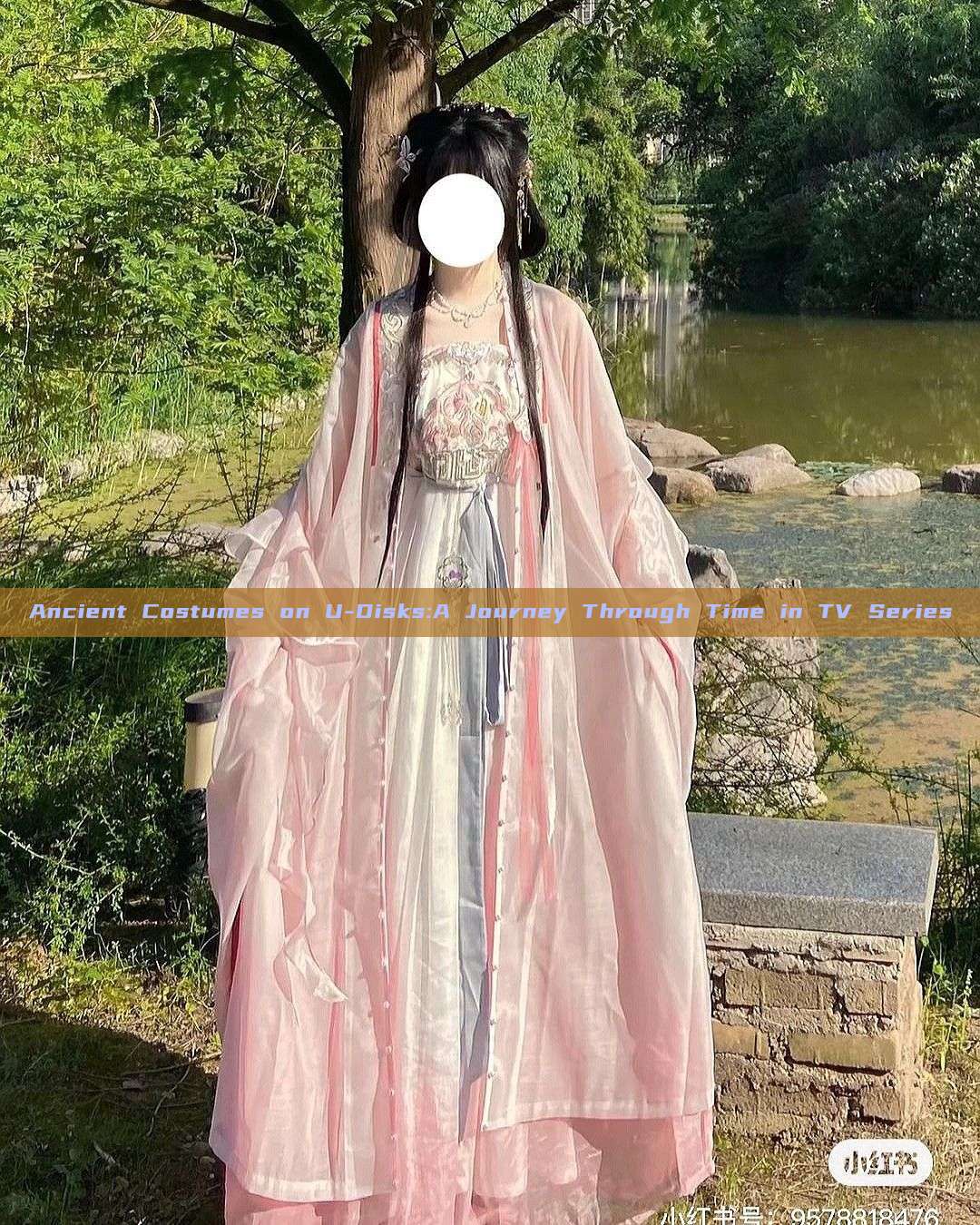 Ancient Costumes on U-Disks:A Journey Through Time in TV Series Ancient Costumes on U-Disks:A Journey Through Time in TV Series