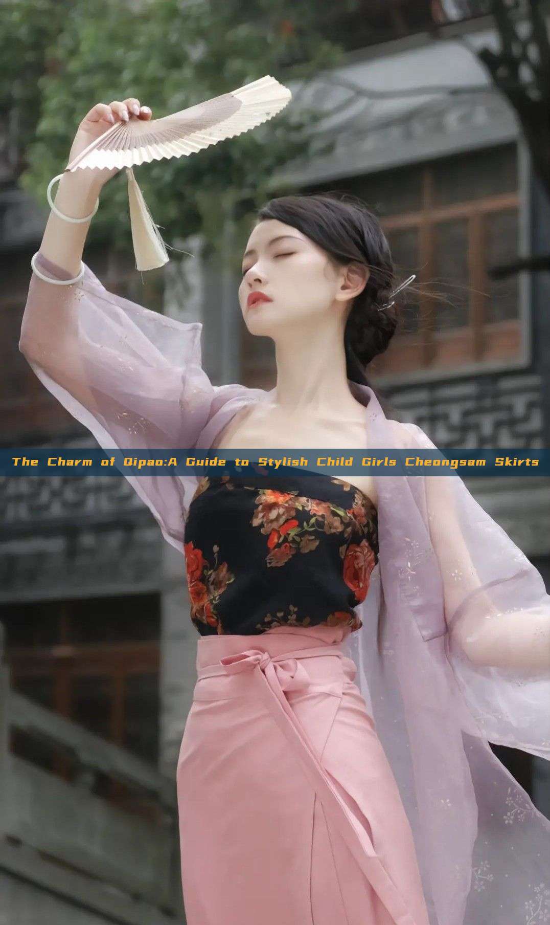 The Charm of Qipao:A Guide to Stylish Child Girls Cheongsam Skirts The Charm of Qipao:A Guide to Stylish Child Girls Cheongsam Skirts