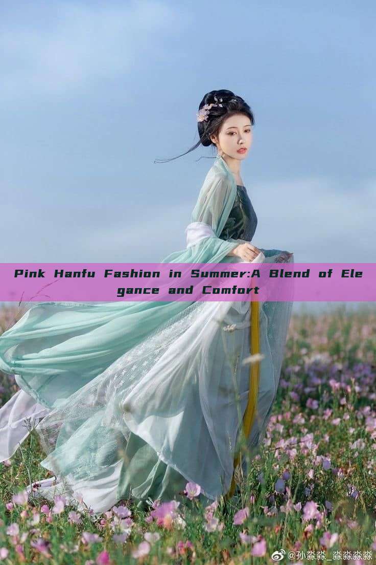 Pink Hanfu Fashion in Summer:A Blend of Elegance and Comfort Pink Hanfu Fashion in Summer:A Blend of Elegance and Comfort