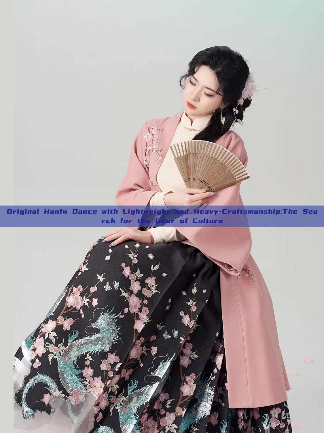 Original Hanfu Dance with Lightweight and Heavy-Craftsmanship:The Search for the Deer of Culture Original Hanfu Dance with Lightweight and Heavy-Craftsmanship:The Search for the Deer of Culture