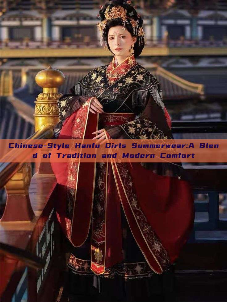 Chinese-Style Hanfu Girls Summerwear:A Blend of Tradition and Modern Comfort