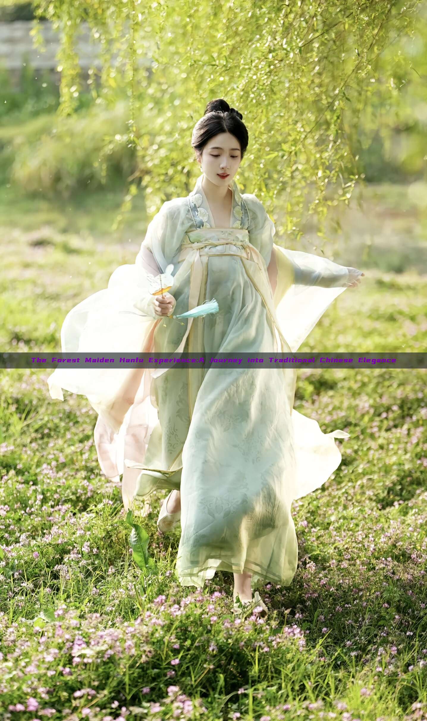 The Forest Maiden Hanfu Experience:A Journey into Traditional Chinese Elegance The Forest Maiden Hanfu Experience:A Journey into Traditional Chinese Elegance